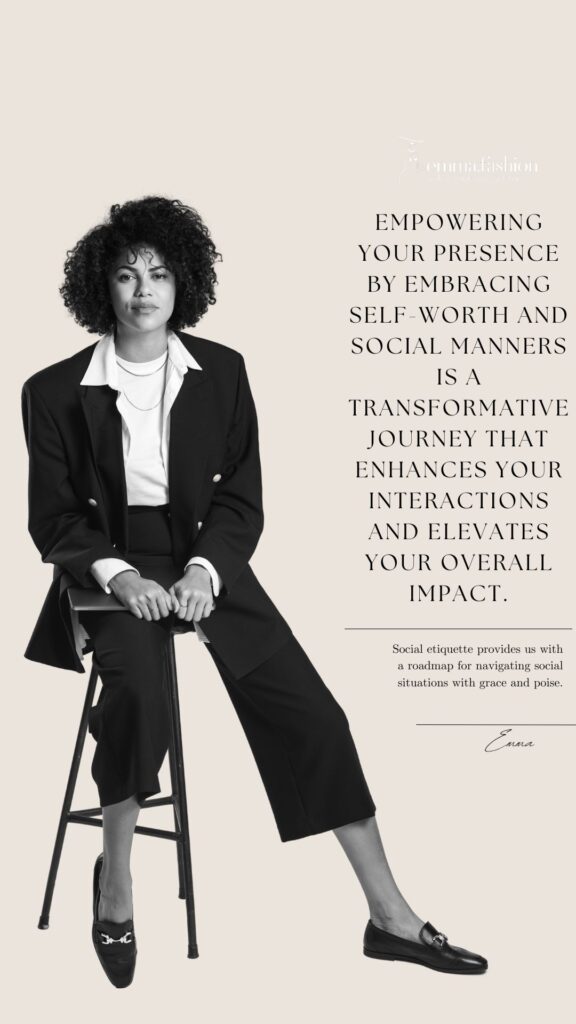 Empower your presence by cultivating a sense of self-worth and mastering social manners.