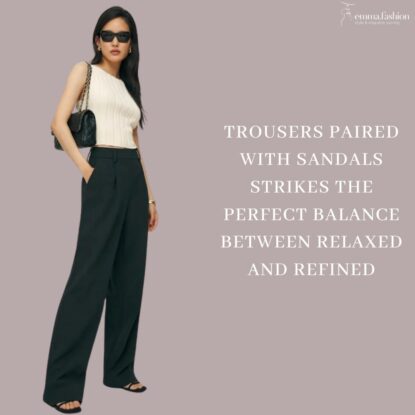 Trousers and sandals effortless summer combo
