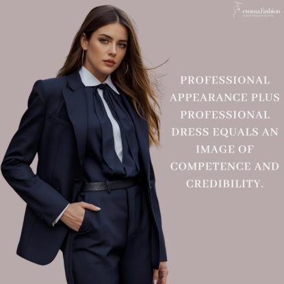 Professional appearance and dress create a cohesive image of confidence, respect, and competence.